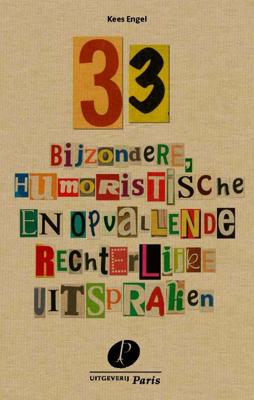 33 bijzondere, humoristische en opvallende rechterlijke uitspraken (Paperback)