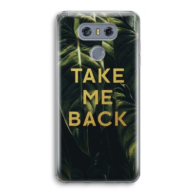 Take me back: LG G6 Transparant Hoesje
