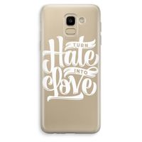 Turn hate into love: Samsung Galaxy J6 (2018) Transparant Hoesje