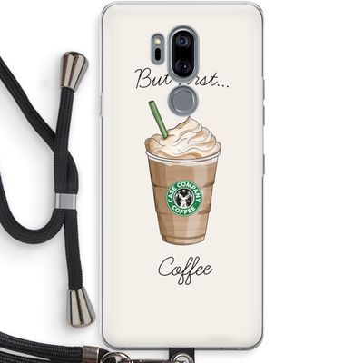 But first coffee: LG G7 Thinq Transparant Hoesje met koord