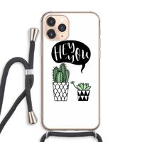Hey you cactus: iPhone 11 Pro Max Transparant Hoesje met koord
