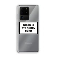 Black is my happy color: Samsung Galaxy S20 Ultra Transparant Hoesje