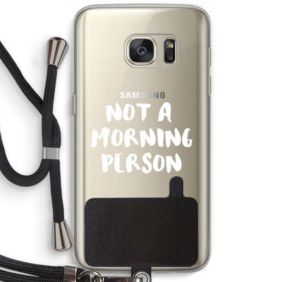 Morning person: Samsung Galaxy S7 Transparant Hoesje met koord
