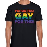 Gay pride I am far too gay for this  gay pride shirt zwart heren 2XL  -