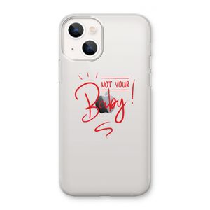 Not Your Baby: iPhone 13 mini Transparant Hoesje
