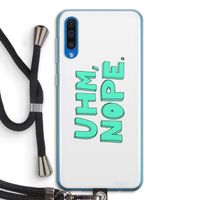 UHM, NOPE.: Samsung Galaxy A50 Transparant Hoesje met koord