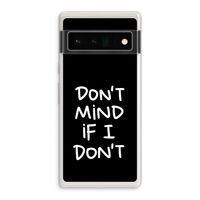 Don't Mind: Google Pixel 6 Pro Transparant Hoesje