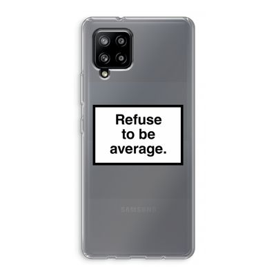 Refuse to be average: Samsung Galaxy A42 5G Transparant Hoesje