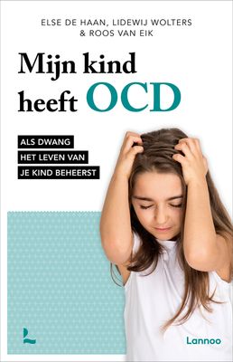 Mijn kind heeft OCD - Else de Haan, Roos van Eik, Lidewij Wolters - ebook