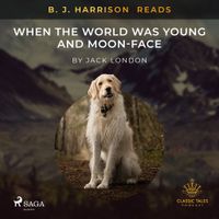 B.J. Harrison Reads When the World Was Young and Moon-Face
