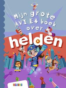 Mijn grote AVI E4 boek over helden (Hardback)
