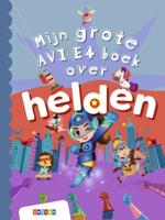 Mijn grote AVI E4 boek over helden (Hardback)