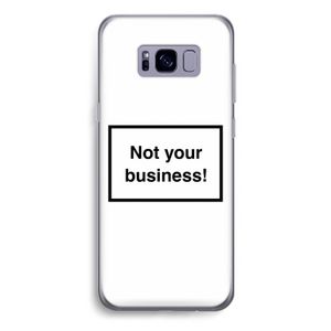 Not your business: Samsung Galaxy S8 Plus Transparant Hoesje