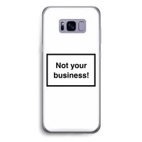 Not your business: Samsung Galaxy S8 Plus Transparant Hoesje