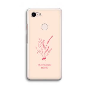 Where flowers bloom: Google Pixel 3 Transparant Hoesje