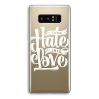 Turn hate into love: Samsung Galaxy Note 8 Transparant Hoesje