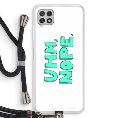 UHM, NOPE.: Samsung Galaxy A22 4G Transparant Hoesje met koord
