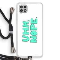 UHM, NOPE.: Samsung Galaxy A22 4G Transparant Hoesje met koord