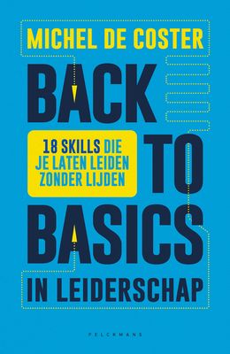 Back to basics in leiderschap Back to basics in leiderschap