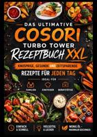 Das ultimative COSORI Turbo Tower Rezeptbuch XXL: Knusprige, gesunde und zeitsparende Rezepte für jeden Tag - Mia Genuss - ebook