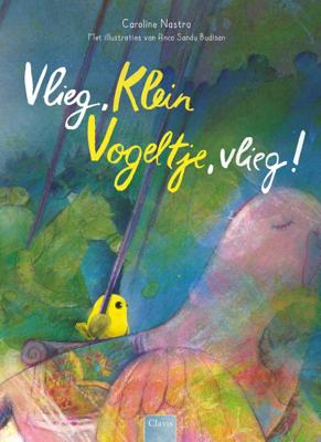 Vlieg, Klein Vogeltje, vlieg (Hardback)