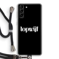 Topwijf Zwart: Samsung Galaxy S21 Plus Transparant Hoesje met koord Topwijf Zwart: Samsung Galaxy S21 Plus Transparant Hoesje met koord