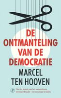 Marcel ten Hooven De ontmanteling van de democratie - thumbnail