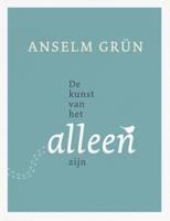 De kunst van het alleen zijn - Anselm Grün - ebook