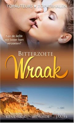 Bitterzoete wraak - Sharon Kendrick, Lucy Monroe, Julia James - ebook