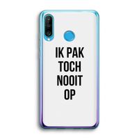 Ik pak nooit op: Huawei P30 Lite Transparant Hoesje