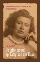 De laffe moord op Kitty van der Have (Paperback)