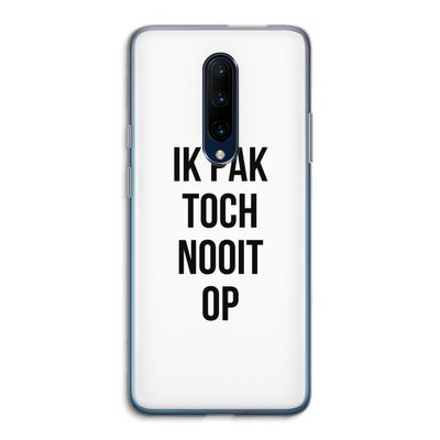 Ik pak nooit op: OnePlus 7 Pro Transparant Hoesje