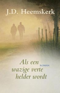 Als een wazige verte helder wordt - J.D. Heemskerk - ebook