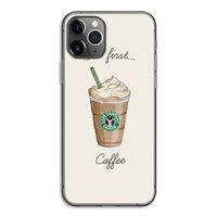 But first coffee: iPhone 11 Pro Transparant Hoesje