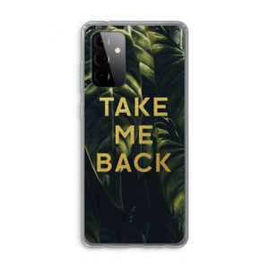 Take me back: Samsung Galaxy A72 Transparant Hoesje