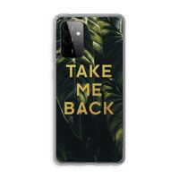 Take me back: Samsung Galaxy A72 Transparant Hoesje
