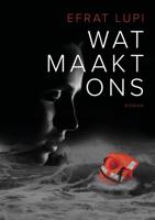 Wat maakt ons - Efrat Lupi - ebook
