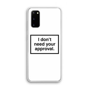 Don't need approval: Samsung Galaxy S20 Transparant Hoesje