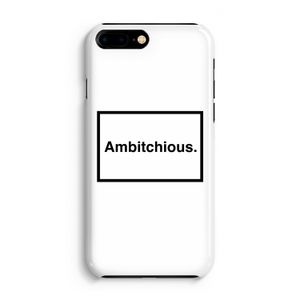 Ambitchious: Volledig Geprint iPhone 7 Plus Hoesje