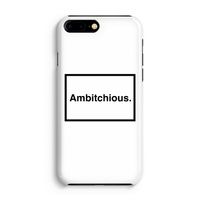 Ambitchious: Volledig Geprint iPhone 7 Plus Hoesje