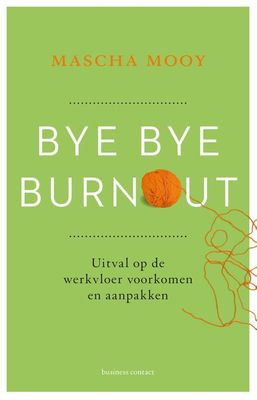 Bye Bye Burnout - Mascha Mooy - eBook (9789047013006) Bye Bye Burnout - Mascha Mooy - eBook (9789047013006)