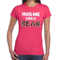Hug me like a bear tekst t-shirt roze dames