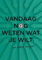 Vandaag nog weten wat je wilt (Paperback)