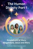 Revelations of Mary Magdalene, Jesus and Mary - Gabriela Gaastra-Levin, Reint Gaastra - ebook
