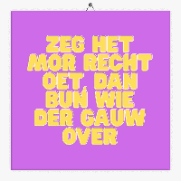 Drents spreuken tegeltje zeg het mor recht oet