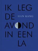 Ik leg de avond in een la - Han Kang - ebook