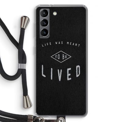 To be lived: Samsung Galaxy S21 Transparant Hoesje met koord