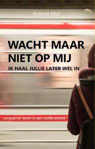 Wacht maar niet op mij, ik haal jullie later wel in (Paperback)