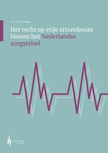 Het recht op vrije artsenkeuze binnen het Nederlandse zorgstelsel (Paperback)