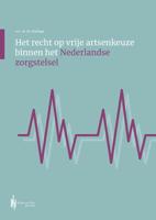 Het recht op vrije artsenkeuze binnen het Nederlandse zorgstelsel (Paperback)